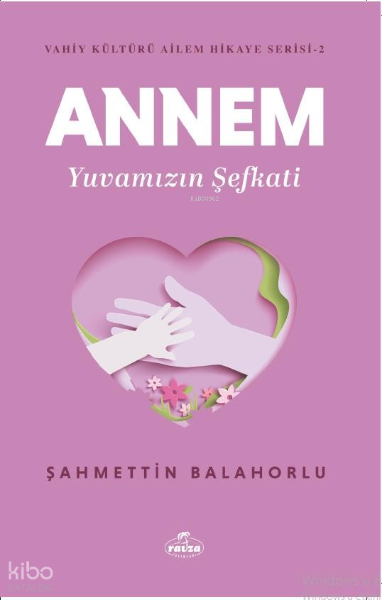 Annem Yuvamızın Şefkati - Vahiy Kültürü Ailem Hikaye Serisi - 2 - 2