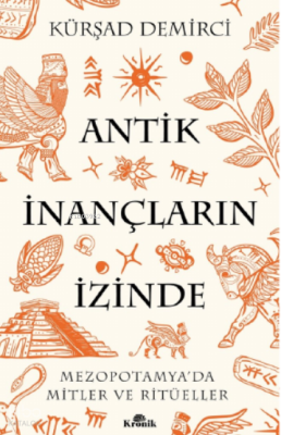 Antik İnançların İzindeMezopotamya’da Mitler ve Ritüeller - 1