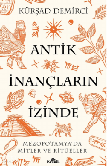 Antik İnançların İzindeMezopotamya’da Mitler ve Ritüeller - 1