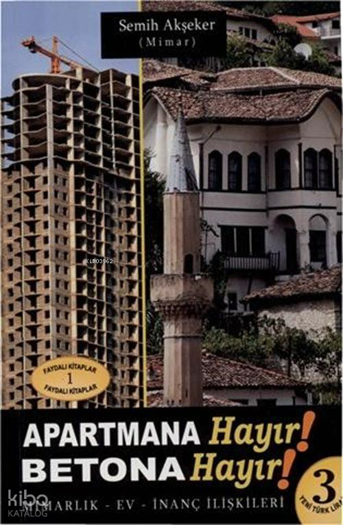 Apartmana Hayır! Betona Hayır! Mimarlık- Ev- İnanç İlişkileri - 1