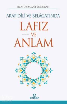 Arap Dili ve Belâgatında Lafız ve Anlam - 2