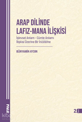Arap Dilinde Lafız - Mana İlişkisiİşlevsel Anlam - Cümle Anlamı İlişkisi Üzerine Bir İnceleme - M. Ü. İlahiyat Fakültesi Vakfı Yayınları (1)