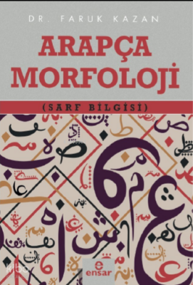Arapça Morfoloji (Sarf Bilgisi) - Ensar Neşriyat