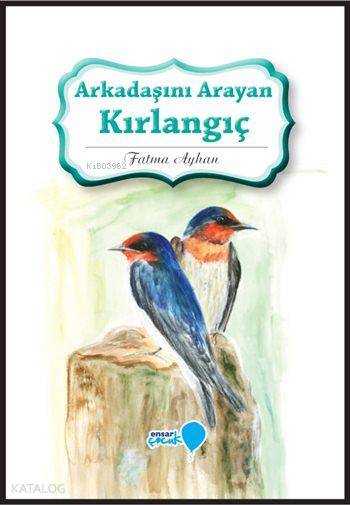 Arkadaşını Arayan Kırlangıç Can Dostlarım Serisi - 1