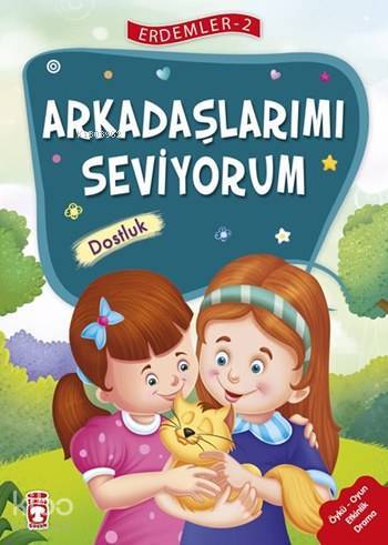 Arkadaşlarımı Seviyorum - Dostluk (7+ Yaş) Erdemler Dizisi - 2 - 1