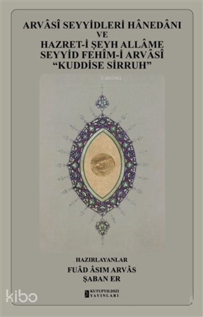 Arvasi Seyyidleri Hanedanı ve Hazret-i Şeyh Allame Seyyid Fehim-i Arvasi “Kuddise Sirruh” - 1