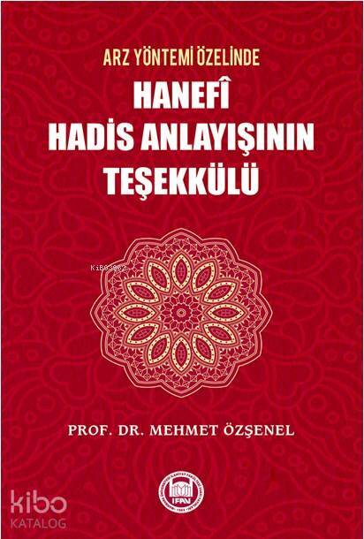 Arz Yöntemi Özelinde Hanefi Hadis Anlayışının Teşekkülü - 2
