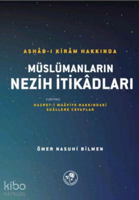 Ashâb-I Kirâm Hakkında Müslümanların Nezih İtikâdları - 1