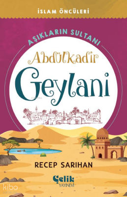 Aşıkların Sultanı Abdülkadir Geylani - 2