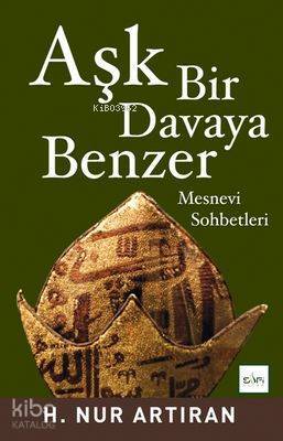 Aşk Bir Davaya Benzer Mesnevi Sohbetleri - 1