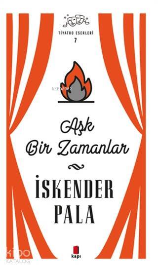 Aşk Bir Zamanlar - Tiyatro Eserleri 7 - 1