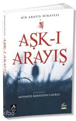 Aşk-ı Arayış Bir Arayış Hikayesi - Mercan Kitap