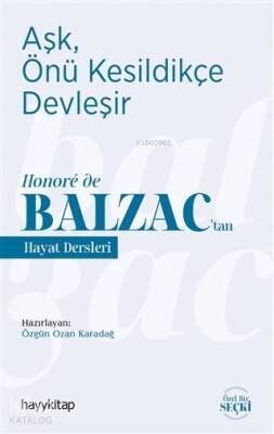 Aşk, Önü Kesildikçe Devleşir Honoré de Balzactan Hayat Dersleri - 1