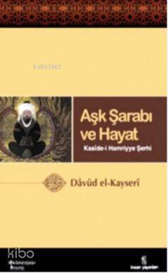 Aşk Şarabı Kaside-i Hamriyye Şerhi - İnsan Yayınları