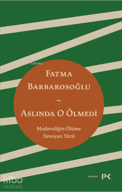 Aslında O ÖlmediModernliğin Ölüme Yansıyan Yüzü - 1