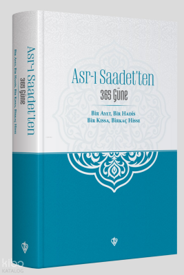 Asr-ı Saadet’ten 365 Güne Bir Ayet Bir Hadis Bir Kıssa Birkaç Hisse - 2