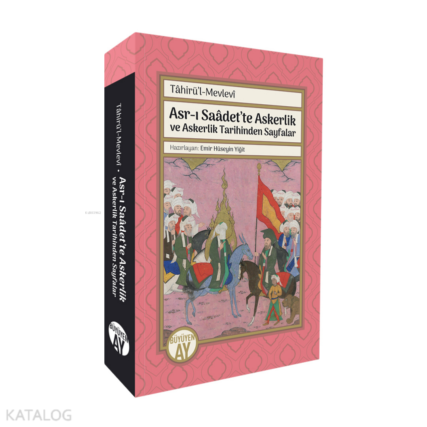 Asr-ı Saâdet’te Askerlik ve Askerlik Tarihinden SayfalarTâhirü’l-Mevlevî - 1