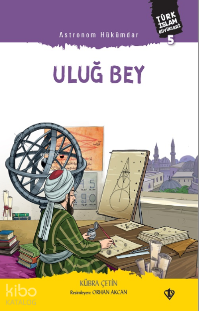 Astronom Hükümdar Uluğ Bey Türk İslam Büyükleri 5 - 1