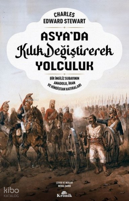 Asyada Kılık Değiştirerek Yolculuk - Bir İngiliz Subayının Anadolu İran ve Hindistan Hatıraları - 1