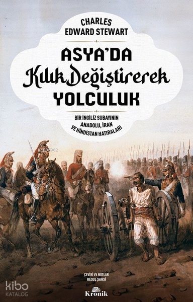 Asyada Kılık Değiştirerek Yolculuk - Bir İngiliz Subayının Anadolu İran ve Hindistan Hatıraları - 1