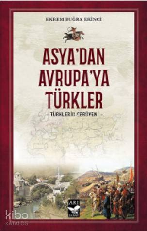Asyadan Avrupaya Türkler Türklerin Serüveni - 1