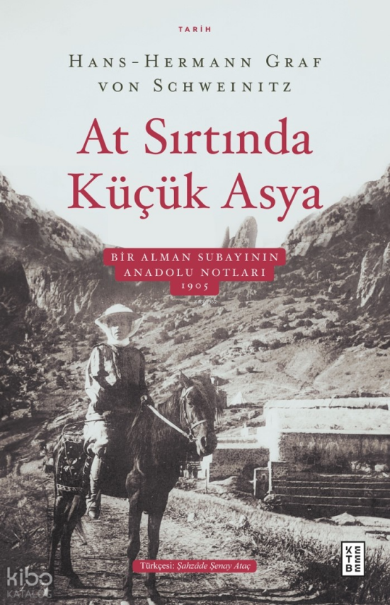 At Sırtında Küçük AsyaBir Alman Subayının Anadolu Notları 1905 - 1