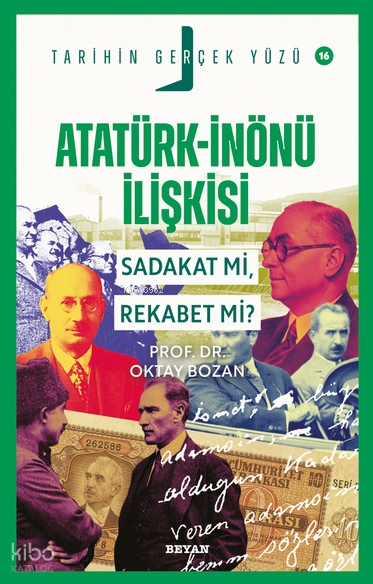 Atatürk- İnönü İlişkisi Sadakat mı, Rekabet mi?Tarihin Gerçek Yüzü - 16 - 1