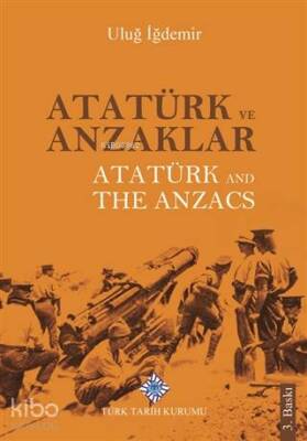 Atatürk ve Anzaklar Atatürk and The Anzacs - Türk Tarih Kurumu