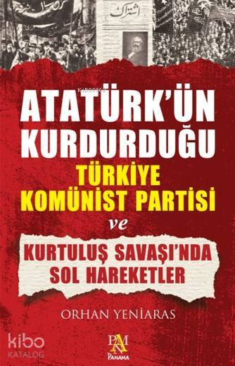 Atatürkün Kurdurduğu Türkiye Komünist Partisi Ve Kurtuluş Savaşında Son Har - 1