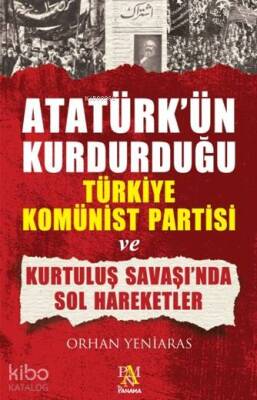 Atatürkün Kurdurduğu Türkiye Komünist Partisi Ve Kurtuluş Savaşında Son Har - 2