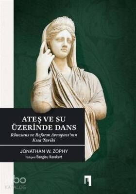 Ateş ve Su Üzerinde Dans Rönesans ve Reform Avrupasının Kısa Tarihi - 2
