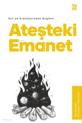 Ateşteki EmanetKur’an Kıssalarından Bugüne - 1