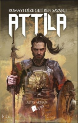 Attila Romayı Dize Getiren Savaşçı - 1