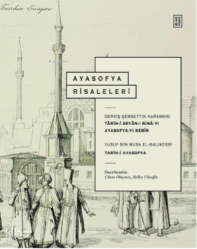 Ayasofya RisaleleriTârih-i Beyân-ı Binâ-yı Ayasofya- yı Kebîr & Târih-i Ayasofya - 1