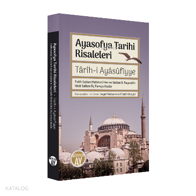 Ayasofya Tarihi RisaleleriTârîh-i Ayâsûfîyye Fatih Sultan Mehmed Han ve Sultan II. Bayezid’e İthâf edilen Üç Farsça Risâle - 2