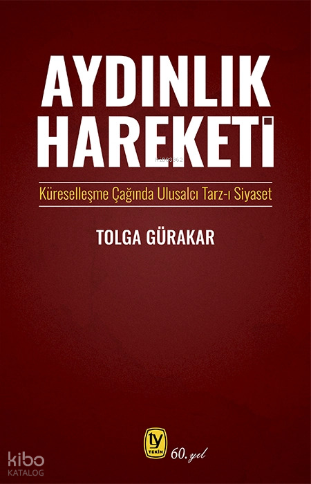 Aydınlık HareketiKüreselleşme Çağında Ulusalcı Tarz-ı Siyaset - 1