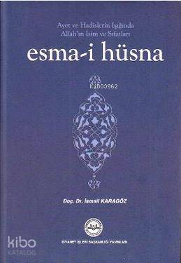 Ayet ve Hadislerin Işığında Allahın İsim ve Sıfatları Esma-i Hüsna - 1