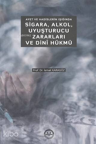 Ayet ve Hadislerin Işığında Sigara Alkol Uyuşturucu Zararları ve Dini Hükmü - 2