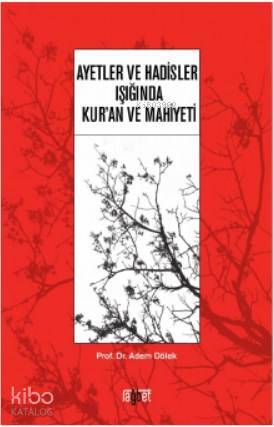 Ayetler ve Hadisler Işığında Kuran ve Mahiyeti - 1