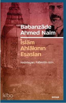 Babanzade Ahmed Naim İslam Ahlakının Esasları - 1
