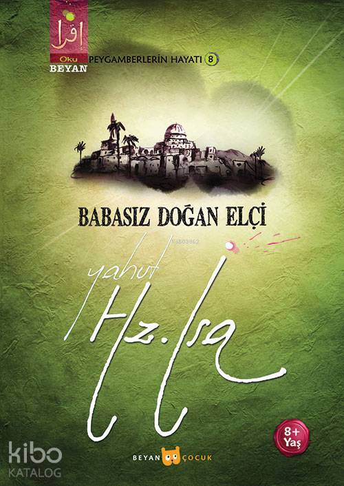Babasız Doğan Elçi Yahut Hz. İsa - 2
