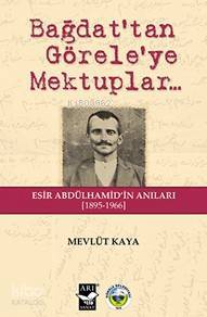 Bağdattan Göreleye Mektuplar Esir Abdülhamidin Anıları 1895-1966 - 2