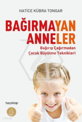 Bağırmayan Anneler Bağırıp Çağırmadan Çocuk Büyütme Teknikleri - 2
