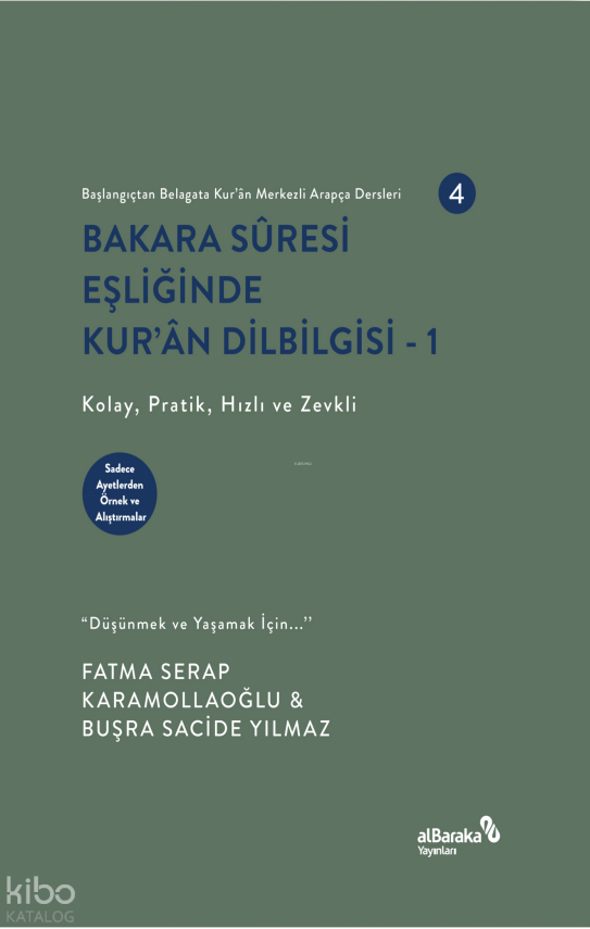 Bakara Sûresi Eşliğinde Kurân Dilbilgisi - 1 Başlangıçtan Belagata Kurân Merkezli Arapça Dersleri 4Kolay, Pratik, Hızlı ve Zevkli - 1