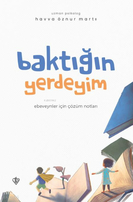 Baktığın Yerdeyim Ebeveynler İçin Çözüm Notları - 1