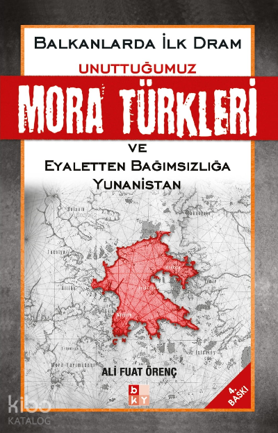 Balkanlarda İlk Dram - Unuttuğumuz Mora Türkleri ve Eyaletten Bağımsızlığa Yunanistan - 1