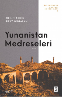 Balkanlarda Osmanlı Medreseleri 2Yunanistan Medreseleri - 2