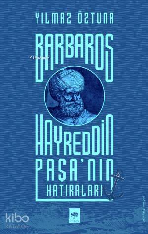 Barbaros Hayreddin Paşanın Hatıraları - 1