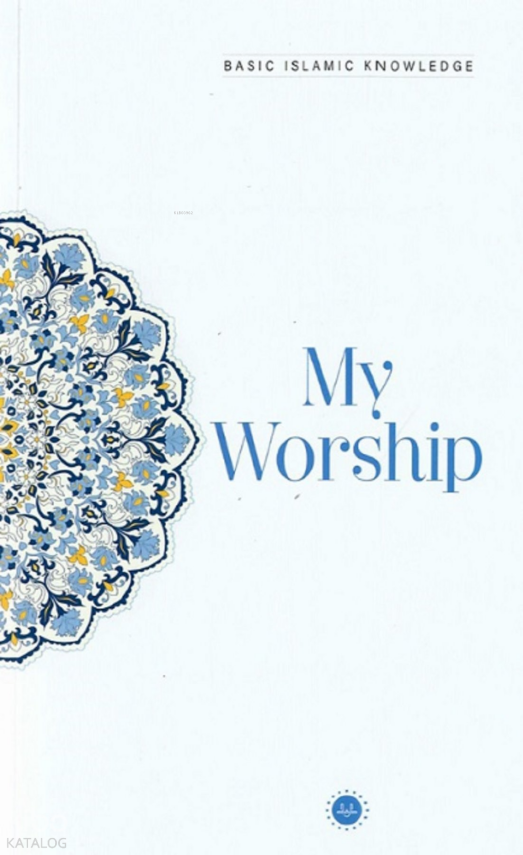 Basic Islamic Knowledge My Worship - Temel İslam Bilgileri İbadetim (İngilizce) - 2