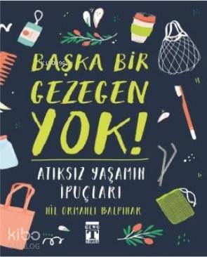 Başka Bir Gezegen Yok Atıksız Yaşamın İpuçları - 1